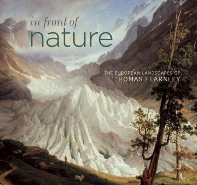 Book cover of: In Front of Nature: The European Landscapes of Thomas Fearnley