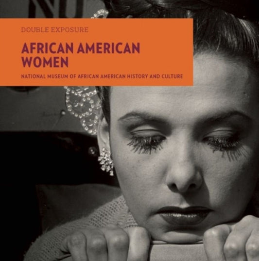 Book cover of: Double Exposure: African American Women. By: National Museum of African American History and Culture (U.S.)