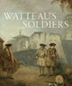 Book cover of: Watteau's Soldiers: Scenes of Military Life in Eighteenth-Century France. By: Aaron Wile