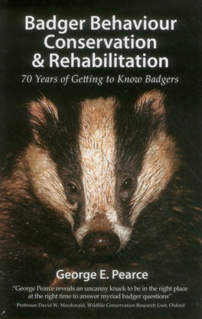 Book cover of: Badger Behaviour, Conservation & Rehabilitation. By: George E. Pearce