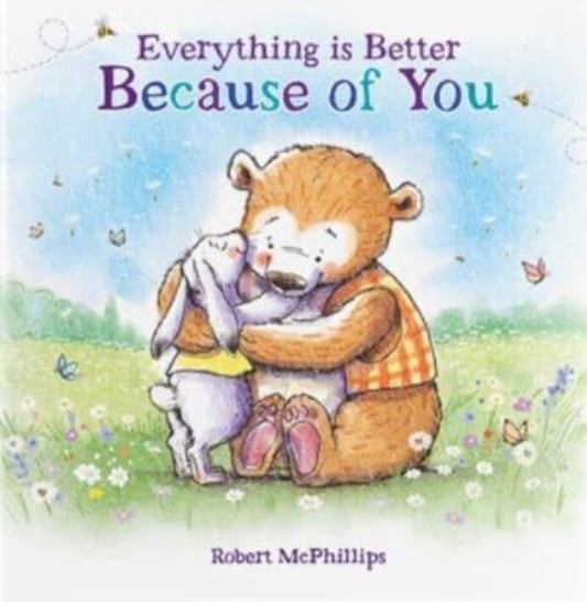 Book cover of: Everything Is Better Because Of You
