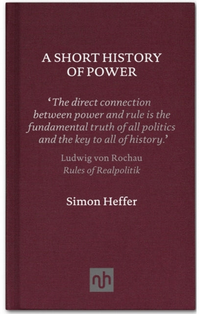 Book cover of: Short History of Power. By: Simon Heffer