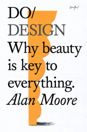 Do Design, Why Beauty is Key to Everything