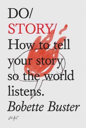 Do Story, How to Tell Your Story so the World Listens