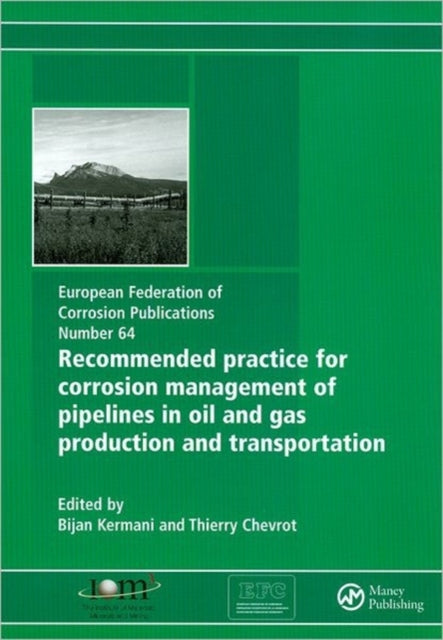 Book cover of: Recommended Practice for Corrosion Management of Pipelines in Oil & Gas Production and Transportation. By: Thierry Chevrot