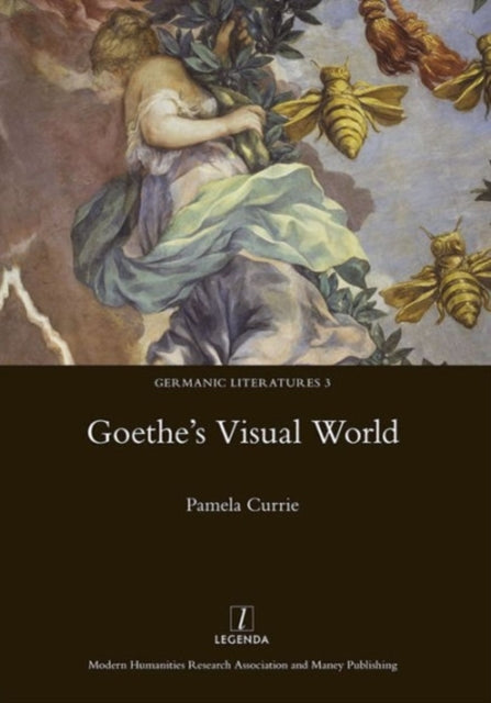 Book cover of: Goethe's Visual World. By: Pamela Currie