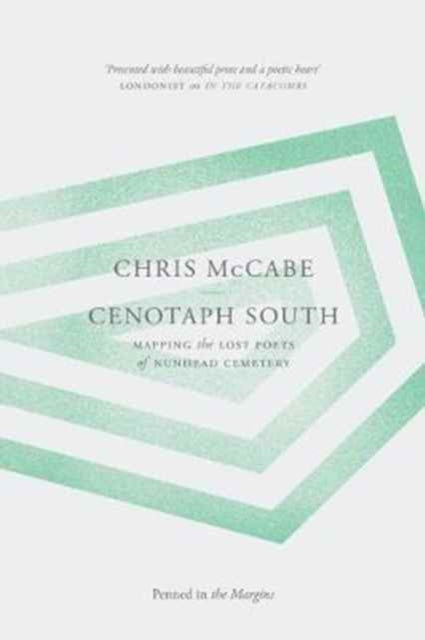 Book cover of: Cenotaph South: Mapping the Lost Poets of Nunhead Cemetery. By: MCCABE