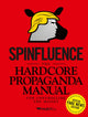 Book cover of: Spinfluence. The Hardcore Propaganda Manual for Controlling the Masses. By: Nicholas McFarlane