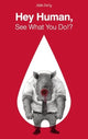 Book cover of: Hey Human, See What You Do!?