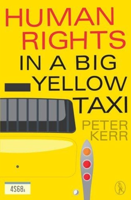 Book cover of: Human Rights in a Big Yellow Taxi. By: Peter Kerr