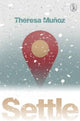 Book cover of: Settle. By: Theresa Munoz