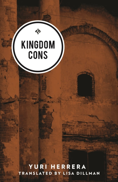Book cover of: Kingdom Cons. By: Yuri Herrera