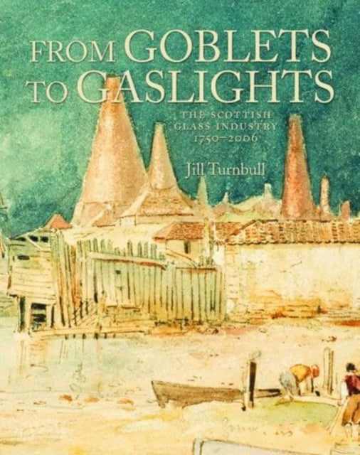Book cover of: From Goblets to Gaslights. By: Jill Turnbull