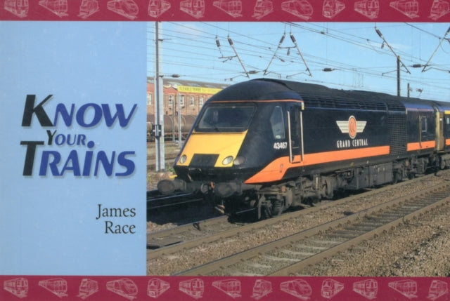 Book cover of: Know Your Trains. By: James Race