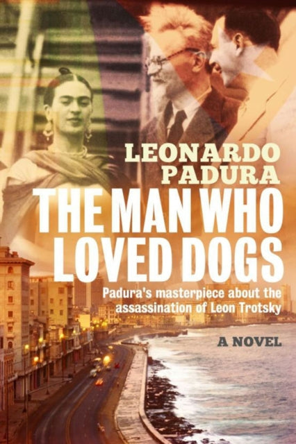 Book cover of: Man Who Loved Dogs. By: Leonardo Padura