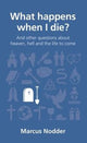 Book cover of: What happens when I die?. By: Marcus Nodder