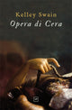 Book cover of: Opera di Cera. By: Kelley Swain