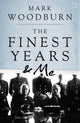 Book cover of: Finest Years and Me. By: Mark Woodburn
