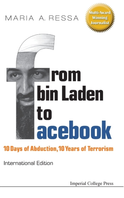 Book cover of: From Bin Laden To Facebook: 10 Days Of Abduction, 10 Years Of Terrorism. By: Maria Ressa