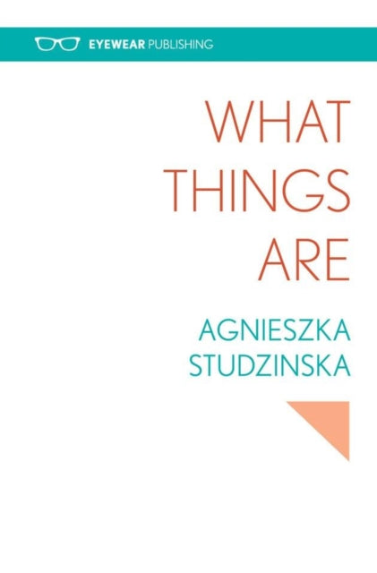 Book cover of: What Things Are. By: Agnieszka Studzinska