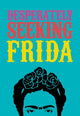 Book cover of: DESPERATELY SEEKING FRIDA