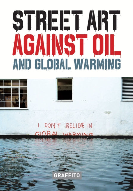 Book cover of: STREET ART AGAINST OIL and Global Warming