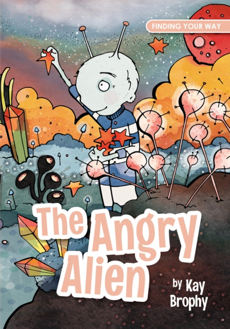 Book cover of: Angry Alien. By: Kay Brophy