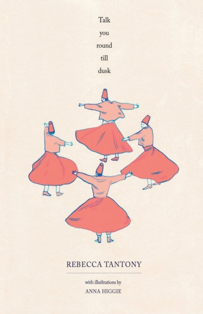 Book cover of: Talk You Round Till Dusk. By: Rebecca Tantony