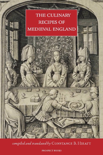 Book cover of: Culinary Recipes of Medieval England. By: Constance B. Hieatt