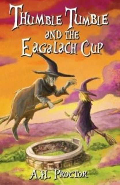 Book cover of: Thumble Tumble and The Eagalach Cup. By: A.H. Proctor