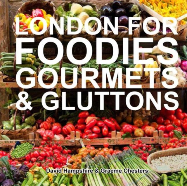 Book cover of: London for Foodies, Gourmets & Gluttons. By: David Hampshire