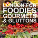 Book cover of: London for Foodies, Gourmets & Gluttons. By: David Hampshire
