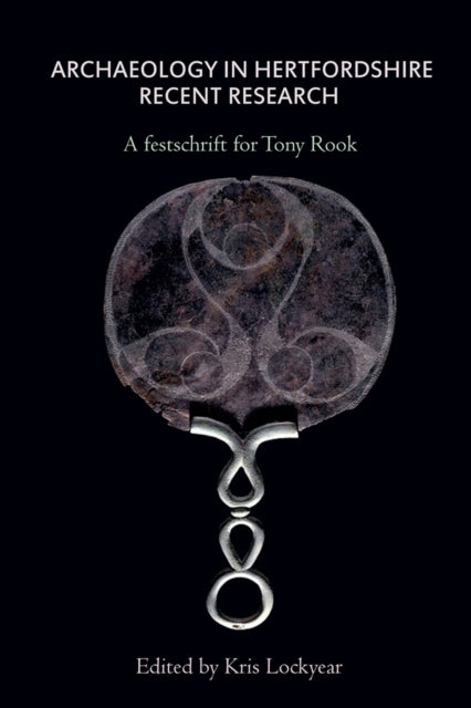 Book cover of: Archaeology in Hertfordshire. By: Kris Lockyear
