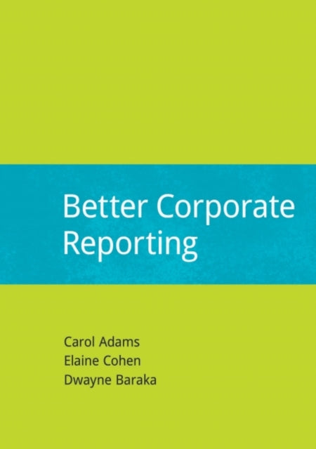 Book cover of: Better Corporate Reporting. By: Carol Adams