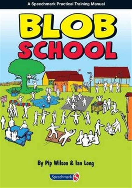 Book cover of: Blob School. By: Pip Wilson
