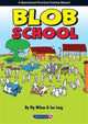 Book cover of: Blob School. By: Pip Wilson