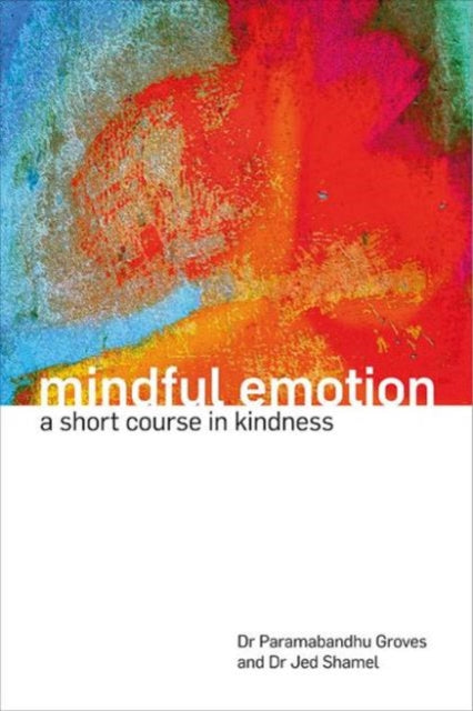Book cover of: Mindful Emotion. By: Paramabandhu Groves