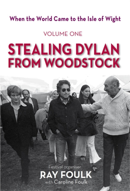 Book cover of: Stealing Dylan From Woodstock. By: Ray Foulk