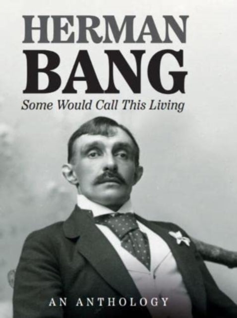 Book cover of: Some Would Call This Living. By: Herman Bang