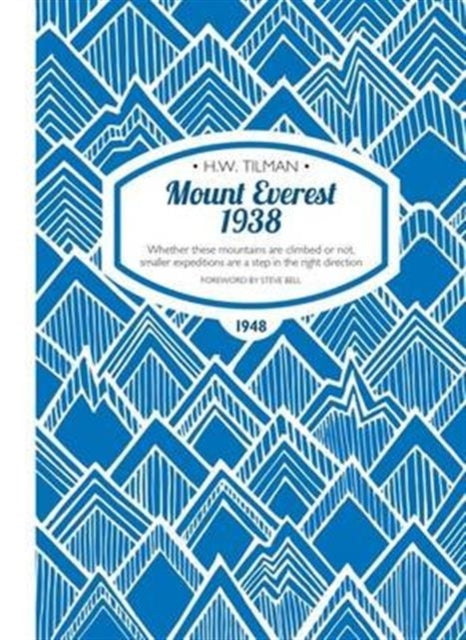 Book cover of: Mount Everest 1938: Whether These Mountains are Climbed or Not, Smaller Expeditions are a Step in the Right Direction. By: H.W. Tilman