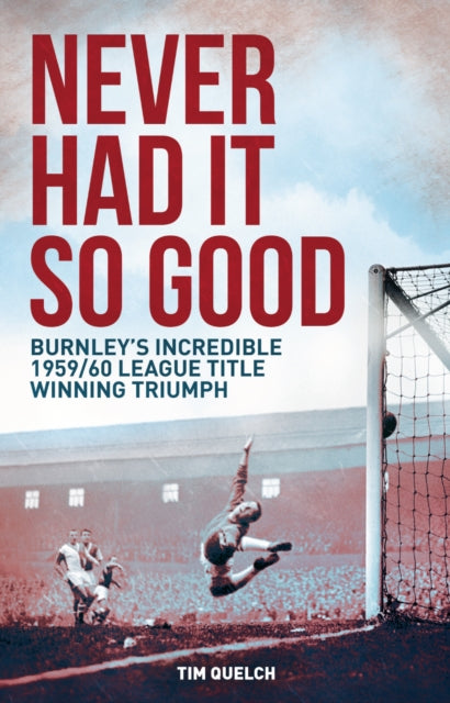 Book cover of: Never Had it So Good. By: Tim Quelch