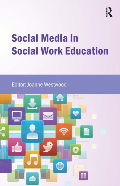 Book cover of: Social Media in Social Work Education. By: Joanne Westwood