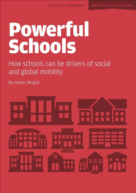 Book cover of: Powerful Schools: Schools as drivers of social and global mobility. By: Helen Wright