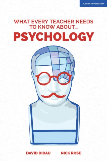 Book cover of: What Every Teacher Needs to Know about Psychology. By: David Didau