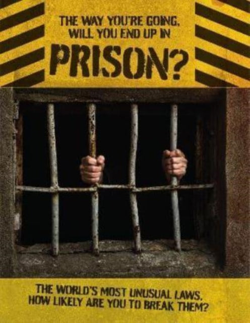 Book cover of: Way You're Going, Will You End Up In Prison