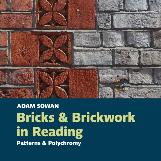 Book cover of: Bricks and Brickwork in Reading. By: SOWAN