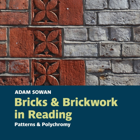 Book cover of: Bricks and Brickwork in Reading. By: SOWAN