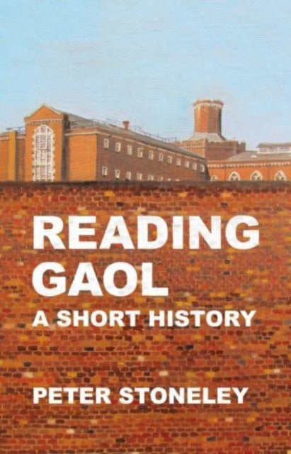 Book cover of: Reading Gaol: a short history. By: STONELEY