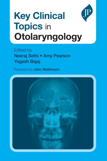 Book cover of: Key Clinical Topics in Otolaryngology. By: Neeraj Sethi