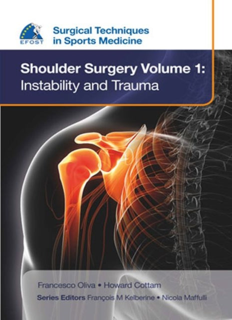 Book cover of: EFOST Surgical Techniques in Sports Medicine - Shoulder Surgery, Volume 1: Instability and Trauma. By: Francesco Oliva